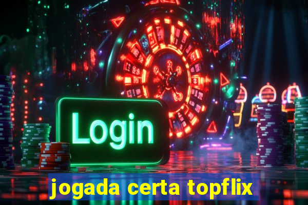 jogada certa topflix